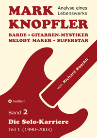 Mark Knopfler (Band 2) – Die Solo-Karriere (Teil 1), das 424 Seiten starke Buch - Richard Koechli - E-Book