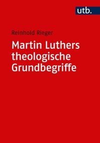 Martin Luthers theologische Grundbegriffe - Reinhold Rieger - E-Book