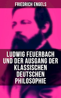 Ludwig Feuerbach und der Ausgang der klassischen deutschen Philosophie - Engels Friedrich - E-Book