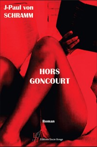 Hors Goncourt - J-Paul von SCHRAMM - E-Book