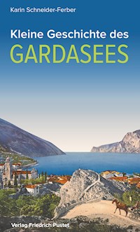 Kleine Geschichte des Gardasees - Karin Schneider-Ferber - E-Book