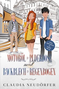 Motoröl & Puderdose + Backblech & Regenbogen - Claudia Neudörfer - E-Book