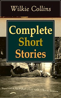 Complete Short Stories of Wilkie Collins - Wilkie Collins - E-Book