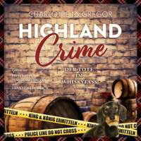 Highland Crime – Der Tote im Whiskyfass: - Charlotte McGregor - Hörbuch