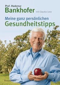 Meine ganz persönlichen Gesundheitstipps - Hademar Bankhofer - E-Book