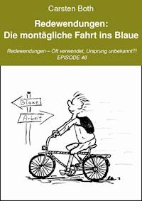 Redewendungen: Die montägliche Fahrt ins Blaue - Carsten Both - E-Book