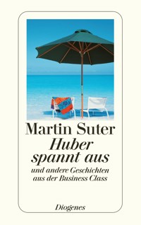 Huber spannt aus - Martin Suter - E-Book
