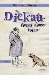Dickau findet einen Toten - Bettina Giese - E-Book