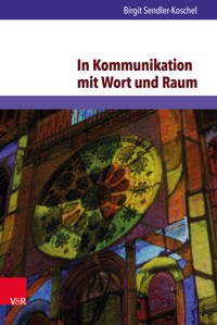 In Kommunikation mit Wort und Raum - Birgit Sendler-Koschel - E-Book