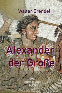 Alexander der Große - Walter Brendel - E-Book