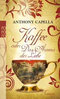 Kaffee oder Das Aroma der Liebe - Anthony Capella - E-Book