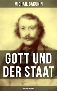 Gott und der Staat (Deutsche Ausgabe) - Michail Bakunin - E-Book