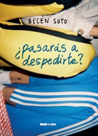 ¿pasarás a despedirte? - Belén Soto - E-Book