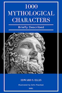 1000 Mythological Characters Briefly Described - Edward S. Ellis - E-Book