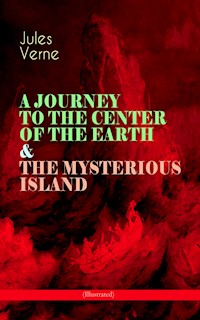 A JOURNEY TO THE CENTER OF THE EARTH & THE MYSTERIOUS ISLAND (Illustrated) - Jules Verne. - E-Book
