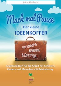 Mach mal Pause - der kleine Ideenkoffer - Katrin Kleebach - E-Book