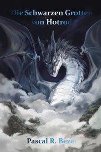 Die Schwarzen Grotten von Hotrod - Pascal René Bezel - E-Book