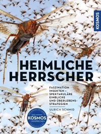 Insekten - Heimliche Herrscher - Ulrich Schmid - E-Book