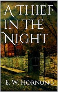A Thief in the Night - E. W. Hornung - E-Book