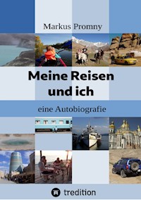 Meine Reisen und ich - Markus Promny - E-Book