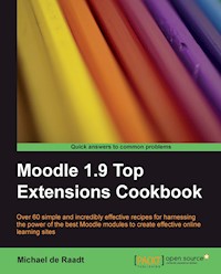 Moodle 1.9 Top Extensions Cookbook - Raadt Michael de - E-Book