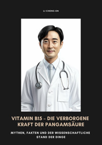 Vitamin B15 – Die verborgene Kraft der Pangamsäure - Li Cheng-En - E-Book