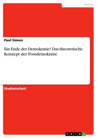 Ein Ende der Demokratie? Das theoretische Konzept der Postdemokratie - Paul Simon - E-Book