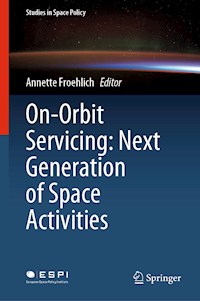 On-Orbit Servicing: Next Generation of Space Activities - - E-Book