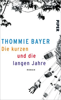 Die kurzen und die langen Jahre - Thommie Bayer - E-Book