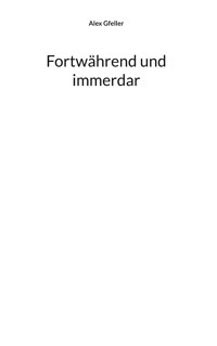 Fortwährend und immerdar - Alex Gfeller - E-Book