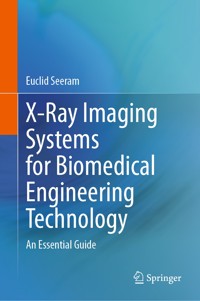 X-Ray Imaging Systems for Biomedical Engineering Technology - Euclid Seeram - E-Book