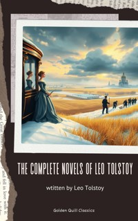 The Complete Novels of Leo Tolstoy - Leo Tolstoy - E-Book