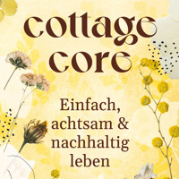 COTTAGECORE - Einfach, achtsam & nachhaltig leben - Team booXpertise - Hörbuch