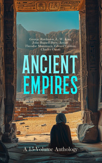 Ancient Empires: A 15-Volume Anthology - Rawlinson George - E-Book