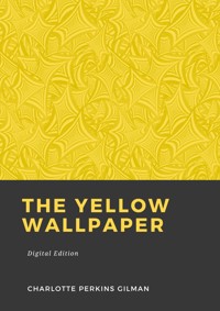 The yellow wallpaper - Charlotte Perkins Gilman - E-Book