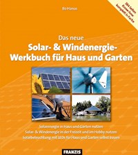 Das neue Solar- & Windenergie Werkbuch in Haus und Garten - Bo Hanus - E-Book