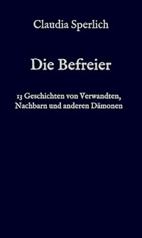 Die Befreier - Claudia Sperlich - E-Book