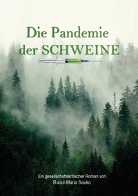 Die Pandemie der Schweine - Raoul-Maria Sauko - E-Book