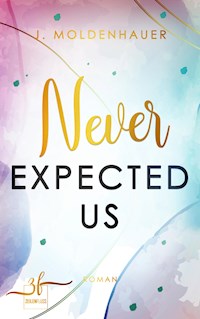 Never Expected Us - J. Moldenhauer - E-Book