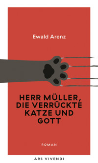 Herr Müller, die verrückte Katze und Gott - Ewald Arenz - E-Book