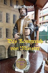 Das Königreich von Münster - Walter Brendel - E-Book