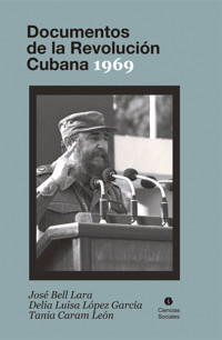 Documentos de la Revolución Cubana 1969 - José Bell Lara - E-Book