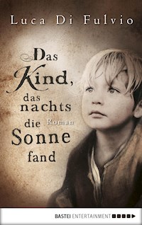 Das Kind, das nachts die Sonne fand - Luca Di Fulvio - E-Book