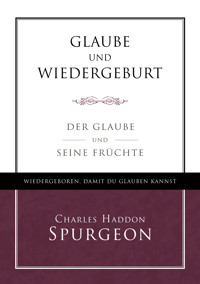 Glaube und Wiedergeburt - C. H. Spurgeon - E-Book