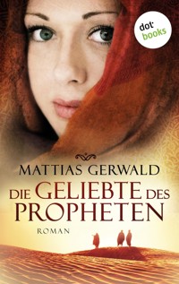 Die Geliebte des Propheten (Gesamtausgabe) - Mattias Gerwald - E-Book