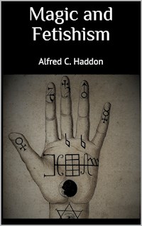 Magic and Fetishism - Alfred C. Haddon - E-Book