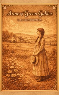 Anne of Green Gables - L.M. Montgomery - E-Book