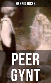 PEER GYNT - Henrik Ibsen - E-Book