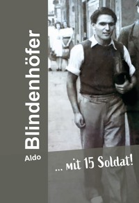 … mit 15 Soldat! - Aldo Blindenhöfer - E-Book