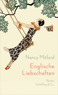 Englische Liebschaften - Nancy Mitford - E-Book